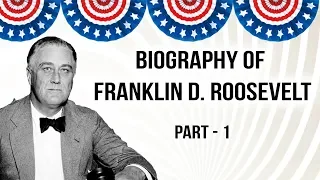 Biography of Franklin D. Roosevelt Part 1, Former President of United States of America