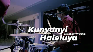 KUNYANYI HALELUYA - Symphony Worship (Drum Cam)