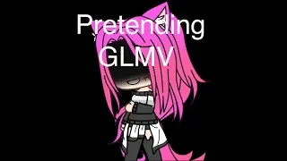 Pretending - GLMV