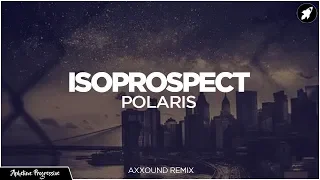 Isoprospect - Polaris (Axxound Extended Remix) [AP]
