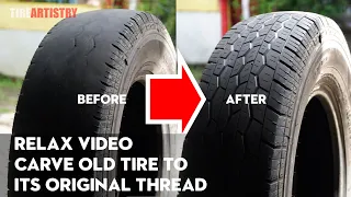 RELAX VIDEO | CARVE OLD TIRE TO ITS ORIGINAL THREAD SHAPE