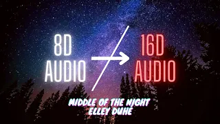 Elley Duhé - Middle of the Night [16D AUDIO | NOT 8D]🎧 | Tiktok Song | Middle of the night song