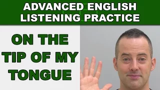 It's On The Tip Of My Tongue - Speak English Fluently - Advanced English Listening Practice - 82
