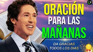 ORACION DE LA MAÑANA PARA EMPEZAR EL DIA CON GRATITUD Y RECIBIR BENDICIONES, REFLEXION JOEL OSTEEN