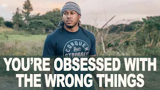 You're Obsessed With the Wrong Things | Trent Shelton