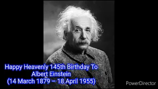 Happy Heavenly 145th Birthday To Albert Einstein (14 March 1879 – 18 April 1955)