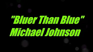 Bluer Than Blue by Michael Johnson Original Key Karaoke