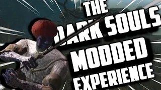 THE DARK SOULS MODDED EXPERIENCE