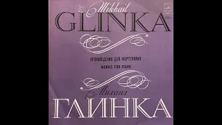 Mikhail Glinka - Works For Piano / Михаил Глинка - Произведения Для Фортепиано (1978)