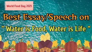 Best Essay/Speech on Water is Life Water is Food|10 Lines on World Food Day 2023 Theme|Food Day 2023