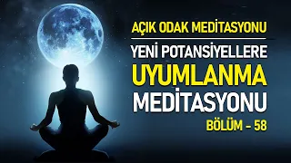 Yeni Potansiyellere Uyumlanma Meditasyonu