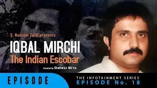 Iqbal Mirchi | The Indian Escobar | Episode 18 | S. Hussain Zaidi |