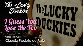 I Guess You Love Me Too - The LUCKY DUCKIES (Original Single 2020)