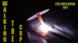 TIG Welding 101 - Walking the Cup