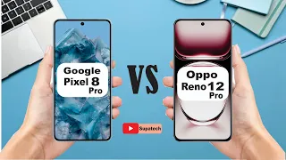 Google Pixel 8 Pro vs Oppo Reno 12 Pro I Full video comparison