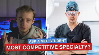 What Is The HARDEST SPECIALTY To Get Into? | AskAMedicalStudent