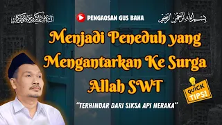 MENJADI PENEDUH MENUJU SURGA ALLAH SWT || GUS BAHA TERBARU 2024