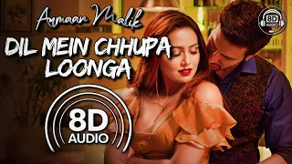 Dil Mein Chhupa Loonga (8D Audio) | Wajah Tum Ho | Armaan Malik | Tulsi Kumar | Meet Bros | Kumaar