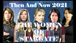 THE WOMEN Of STARGATE Then And Now 2021