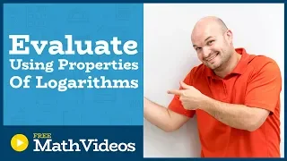 Master Evaluating a Logarithmic Expression using the Properties of Logarithms