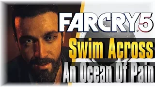 You Swim Across An Ocean Of Pain... | Far Cry 5 | THE BEGINNING