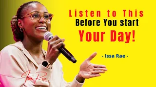 10 Minutes to Start Your Day Right! - Motivational Speech By Issa Rae  [YOU NEED TO WATCH THIS]