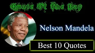 Nelson Mandela Best 10  inspiration Quotes