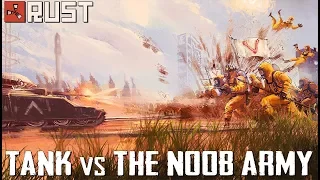 RUST: THE NOOB ARMY vs THE TANK - Episode 107