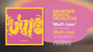 Unknown Mortal Orchestra - Multi-Love (Official Audio)