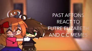 Past afton family react to future Elizabeth & C.C Afton Memes | 1/2 | FNaF Gacha Club (old au)