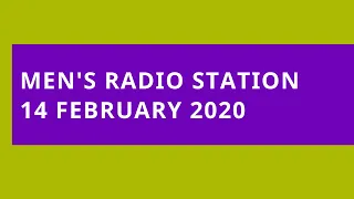 Men's Radio Station: 14 February 2020