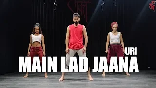 Main Lad Jaana - Challa - URI | Mihir Grover Choreography | The Bom Squad | Nritya Shakti