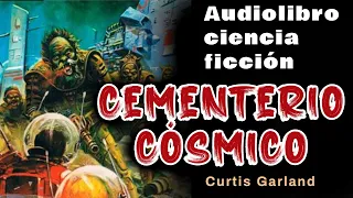 Audiolibro de ciencia ficción en español. CEMENTERIO CÓSMICO