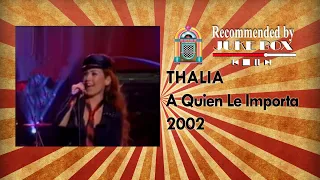 THALIA - A Quien Le Importa (Musica Si 2002)