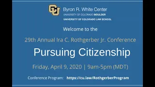 29th Annual Ira C. Rothgerber Jr. Conference: Pursuing Citizenship - Panel 2