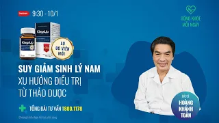 [Sống khoẻ mỗi ngày] Suy giảm sinh lý nam, xu hướng điều trị từ thảo dược | Now Sức Khỏe