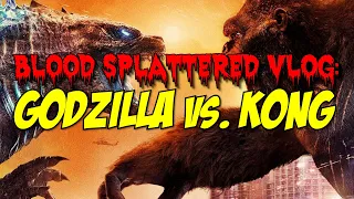 Godzilla vs. Kong (2021) - Blood Splattered Vlog (Kaiju Movie Review)