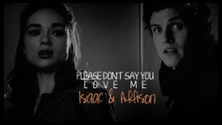 Isaac & Allison • please don't say you love me ♥