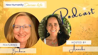 New Humanity Divine Life Community Podcast with Barbara & Anneke | The Goddess Presence