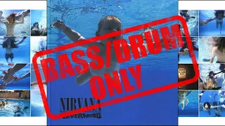 Bass and Drums Only : Nirvana - Smells Like Teen Spirit (Studio Version)