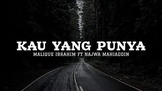 Kau Yang Punya - Malique Ibrahim ft Najwa (Lirik)