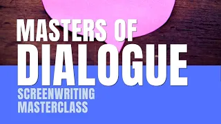 Screenwriting Masterclass | Masters of Dialogue