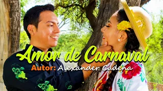 AMOR DE CARNAVAL - ALEXANDER CADENA (VIDEO OFICIAL)