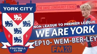 FM20 | EP10 |NON LEAGUE TO PREMIER LEAGUE | WE ARE YORK | FA TROPHY FINAL AT WEMBLEY FM 2020