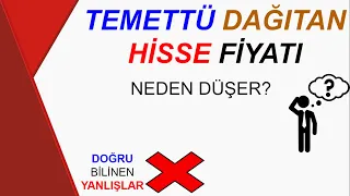 TEMETTÜ VEREN HİSSE NEDEN DÜŞER ? (Herkesin yanlış bildiği mesele)