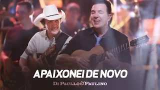 Di Paullo & Paulino - Apaixonei de Novo - "DVD Não Desista"