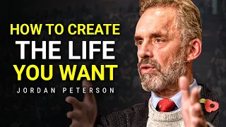 How To Create The Life You Want To Live | Jordan Peterson Motivation