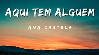 AQUI TEM ALGUÉM ANA CASTELA LETRA / ANA CASTELA AQUI TEM ALGUÉM / MÚSICA ANA CASTELA /