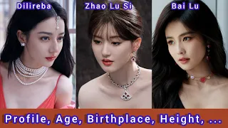 Dilireba, Bai Lu and Zhao Lu Si | Profile, Age, Birthplace, Height, ... |