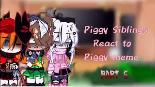 Piggy Siblings react to Piggy memes || Part 5-! :D